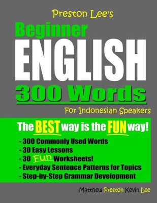 Preston Lee's Beginner English 300 Words For Indonesian Speakers (Preston Lee's English For Indonesian Speakers)