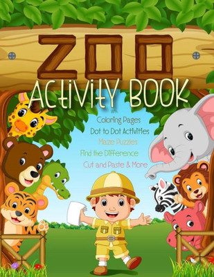 Zoo Activity Book with Coloring Pages, Dot to Dot Activities, Maze Puzzles, Find the Difference, Cut and Paste & More: Big Animal Activity Book for ... for Children (Kids Activity Books)
