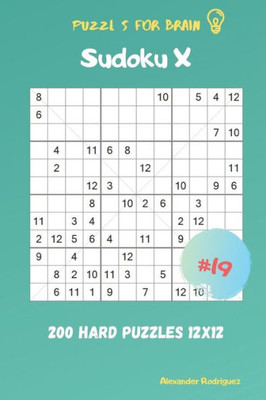 Puzzles for Brain - Sudoku X 200 Hard Puzzles 12x12 vol.19
