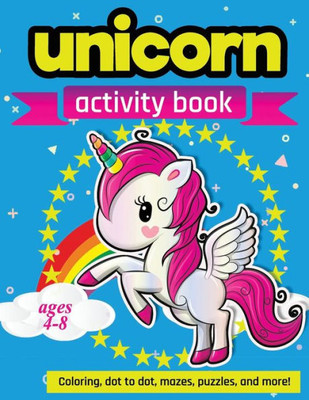 Unicorn Activity Book Ages 4-8: 100 pages of Fun Educational Activities for Kids | coloring, dot to dot, mazes, puzzles, word search, and more!