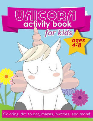 Unicorn Activity Book For Kids Ages 4-8: 100 pages of Fun Educational Activities for Kids | coloring, dot to dot, mazes, puzzles, word search, and more!