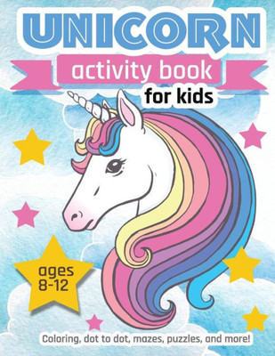 Unicorn Activity Book For Kids Ages 8-12: 100 pages of Fun Educational Activities for Kids | coloring, dot to dot, mazes, puzzles, word search, and more! 8.5 x 11 inches