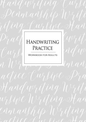 Handwriting Practice Workbook for Adults: Cursive Writing Penmanship Handwriting Workbook for Adults