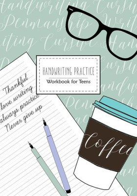 Handwriting Practice: Workbook for Teens: Cursive Writing Penmanship Handwriting Workbook for Adults and Teens