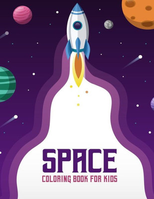 Space Coloring Book for Kids: Space Coloring Book for Kids:A jumbo coloring book for Children ,Fantastic Outer Space Coloring with Planets, Astronauts, Space Ships, Rockets (Children's Coloring Books)
