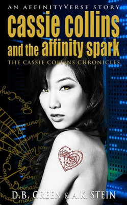 Cassie Collins and the Affinity Spark: An AffinityVerse Story (The Cassie Collins Chronicles)