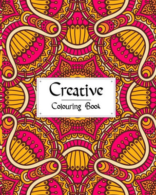 Creative colouring book: Mindful & Creative Calm Coloring Books For Adults:Book for Relaxation and Meditation ,Extra Large size,Coloring Books For Adults & Teens