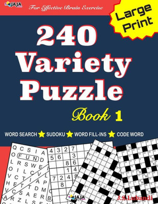 240 Variety Puzzle Book 1: Word Search, Sudoku, Code Word and Word Fill-in for Effective Brain Exercise! (240 Fun Puzzles For Effective Brain Exercise!)