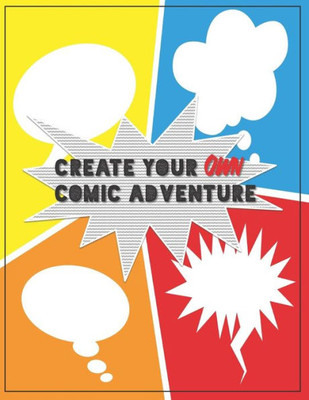 Create Your Own Comic Adventure: Write & Draw Your Own Comics