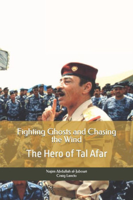 Fighting Ghosts and Chasing the Wind: The Hero of Tal Afar