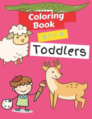 Coloring Books for Toddlers: Animals Coloring Book Kids Activity Book | Children Activity Books for Kids Ages 2-4, 4-8 | Jungle Animals, Farm Animals, Sea Life and More (Coloring Book Animals)