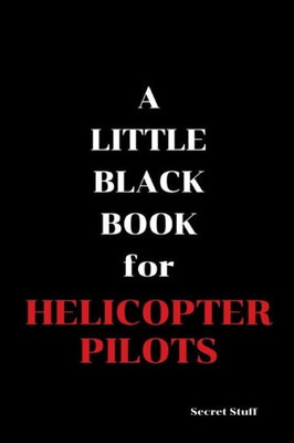 A Little Black Book: For Helicopter Pilots