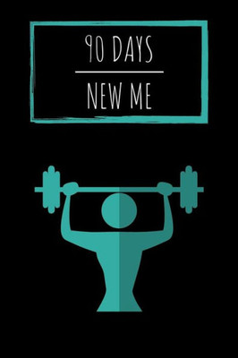 90 Days New Me: Workouts, Healthy Eating and Well Being