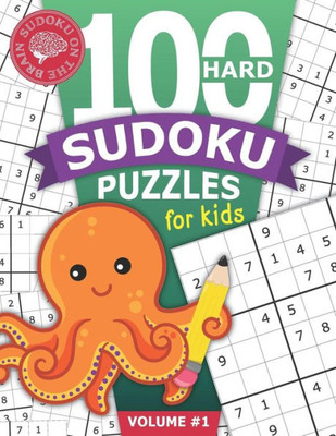 100 Hard Sudoku Puzzles for Kids: Educational Brain Games for Children | Helps Build Logic, Deductive Thinking, and Reasoning Skills | Challenging 9x9 Grids One Per Page (Sudoku on the Brain)