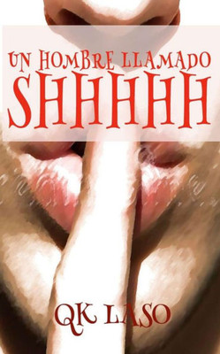 UN HOMBRE LLAMADO SHHHHH (Spanish Edition)