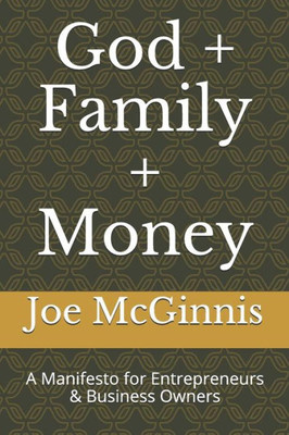 God + Family + Money: A Manifesto for Entrepreneurs & Business Owners