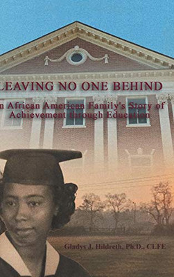 Leaving No One Behind: How Education Moved an African American Family from the Fields of Poverty to Living the American Dream