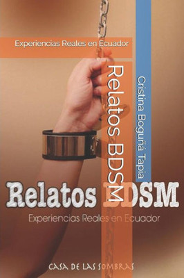 Relatos BDSM: Experiencias Reales en Ecuador (Spanish Edition)