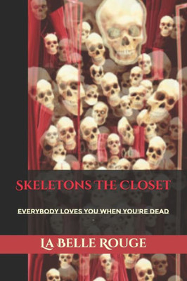 Skeletons In The Closet: Everybody Loves You When You're Dead