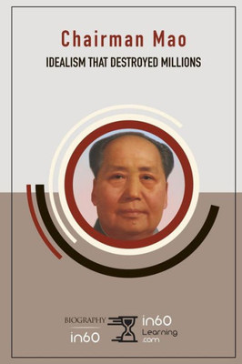 Chairman Mao: Idealism That Destroyed Millions