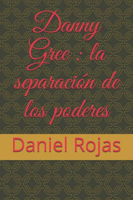 Danny Gree : la separaci?n de los poderes (Spanish Edition)