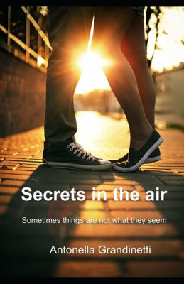 Secrets in the air: Sometimes things are not what they seem (Serie Secrets)