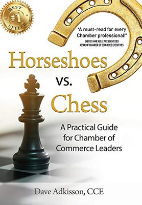 Horseshoes vs. Chess: A Practical Guide for Chamber of Commerce Leaders - Hardcover