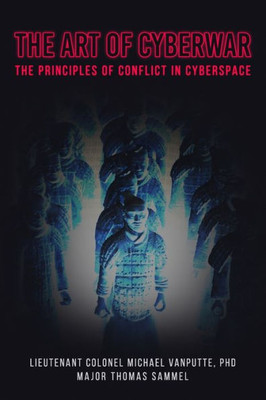 The Art of Cyberwar: The Principles of Conflict in Cyberspace