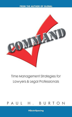 Command:: Time Management Strategies for Lawyers and Legal Professionals