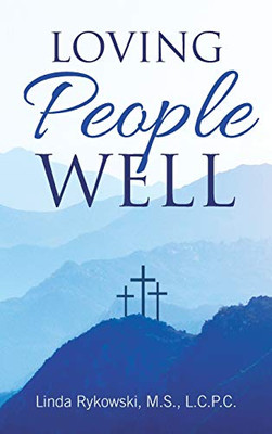 Loving People Well - Hardcover