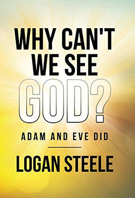 Why Can't We See God?: Adam and Eve Did - Hardcover