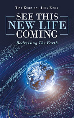 See This New Life Coming: Redressing the Earth - Hardcover