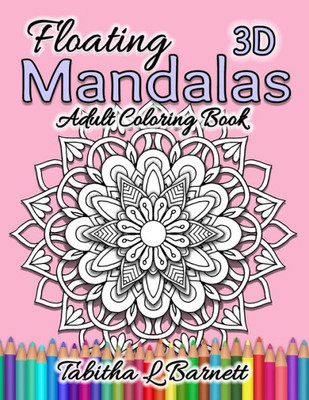 Floating Mandalas Adult Coloring Book: 60 "Floating" 3D Mandalas to color