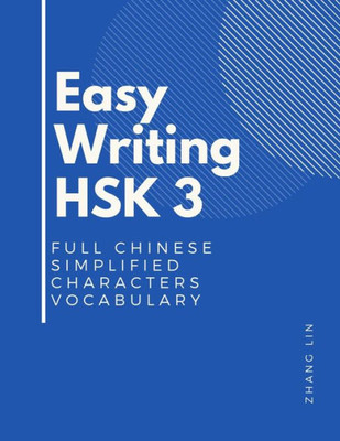 Easy Writing HSK 3 Full Chinese Simplified Characters Vocabulary: This New Chinese Proficiency Tests HSK level 3 is a complete standard guide book to ... and stroke order to practice correct writing.