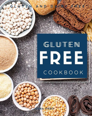 Gluten Free Cookbook: Gluten and dairy free