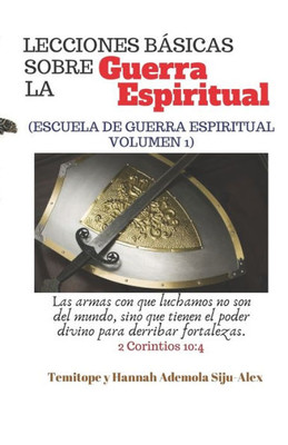 Lecciones BASICAS Sobre la Guerra Espiritual: (ESCUELA DE GUERRA ESPIRITUAL VOLUMEN 1) (Spanish Edition)