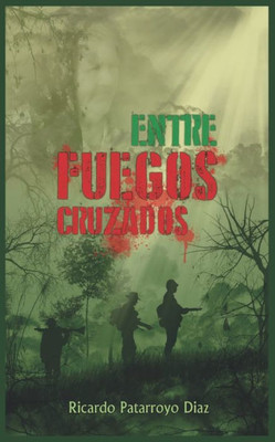 ENTRE FUEGOS CRUZADOS (Spanish Edition)