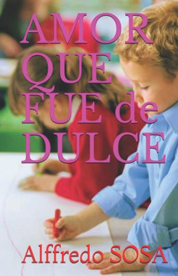 AMOR QUE FUE de DULCE (Spanish Edition)