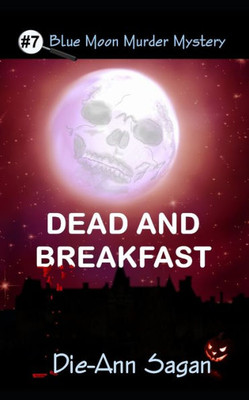 Dead and Breakfast (Blue Moon Murder Mystery)
