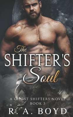 The Shifter's Soul: A Ghost Shifters Novel (Ghost Shifters of New Rose)