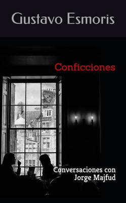 Conficciones: Conversaciones con Jorge Majfud (Spanish Edition)