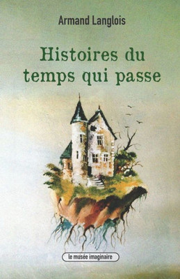 Histoires du temps qui passe: Contes fantastiques (French Edition)