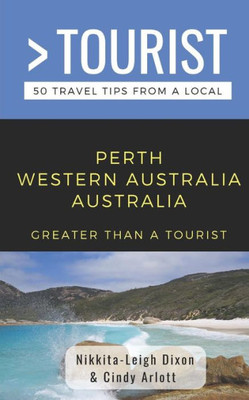 GREATER THAN A TOURIST- PERTH WESTERN AUSTRALIA AUSTRALIA: 50 Travel Tips from a Local (Greater Than a Tourist Australia)