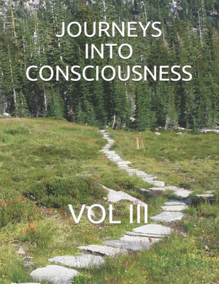 Journeys Into Consciousness: Vol III