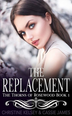 The Replacement: A Reverse Harem Bully Romance (The Thorns of Rosewood)