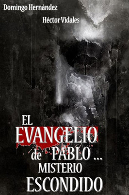 El Evangelio de Pablo ... Misterio Escondido (Spanish Edition)
