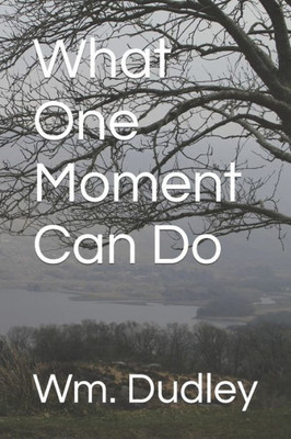 What One Moment Can Do