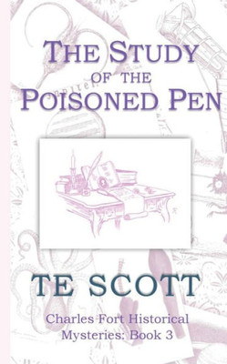 The Study of the Poisoned Pen (Charles Fort Historical Mysteries)