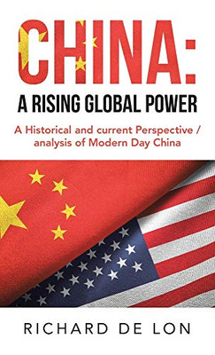 China: A Rising Global Power: a Historical and Current Perspective / Analysis of Modern Day China - Hardcover