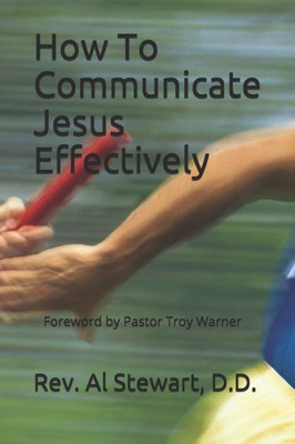 How To Communicate Jesus Effectively: Sharing Made Easier!